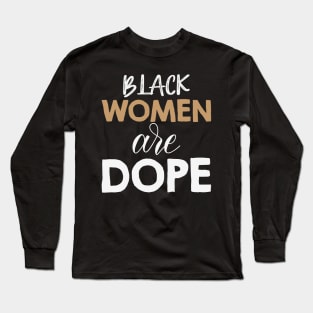 Black Women Are Dope, Black Woman, African American, Black Lives Matter, Black History Long Sleeve T-Shirt